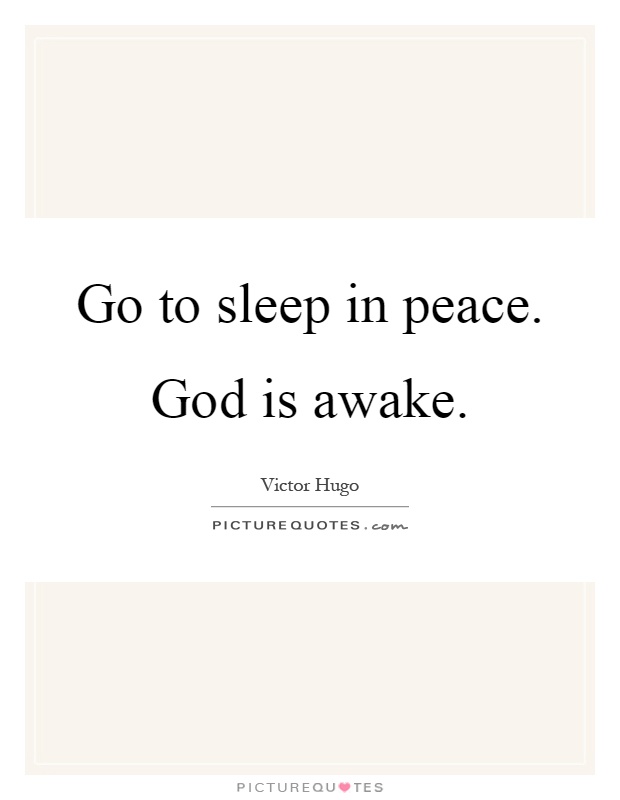 Go to sleep in peace. God is awake Picture Quote #1