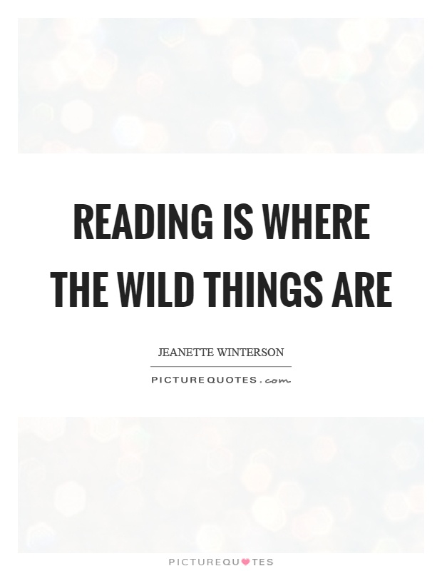 Reading is where the wild things are Picture Quote #1