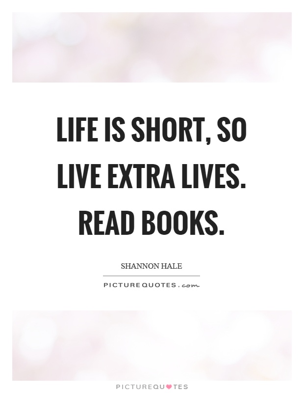 Life is short, so live extra lives. Read books Picture Quote #1