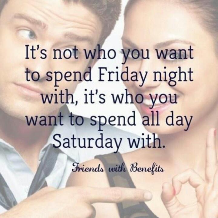 It's not who you want to spend Friday night with, it's who you want to spend all day Saturday with Picture Quote #1