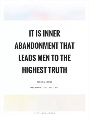 It is inner abandonment that leads men to the highest truth Picture Quote #1