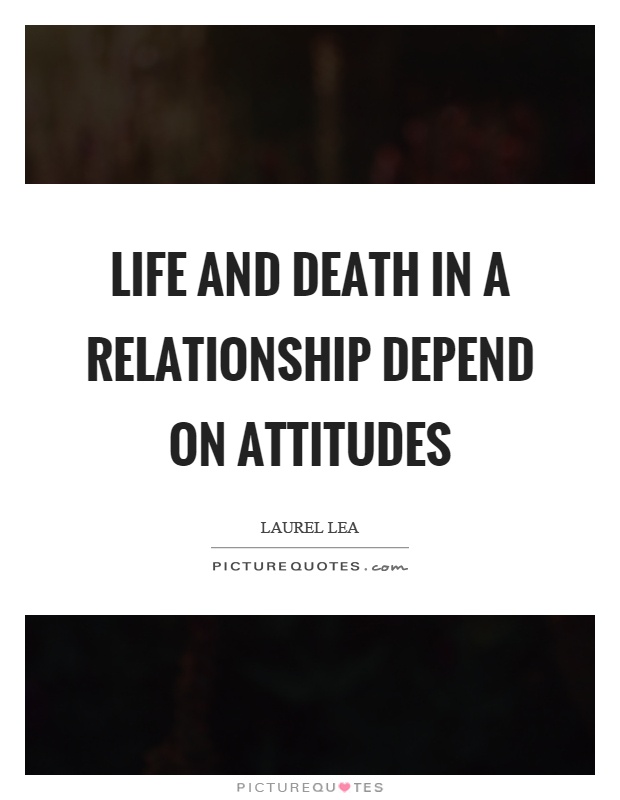 Life and death in a relationship depend on attitudes Picture Quote #1
