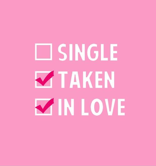 Single. Taken. In love Picture Quote #1