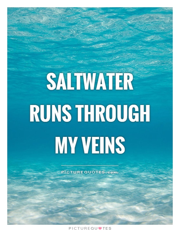 Saltwater runs through my veins Picture Quote #1