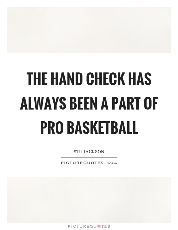 The hand check has always been a part of pro basketball Picture Quote #1