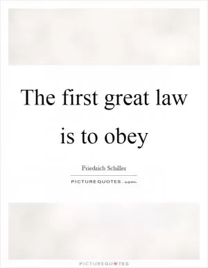 The first great law is to obey Picture Quote #1