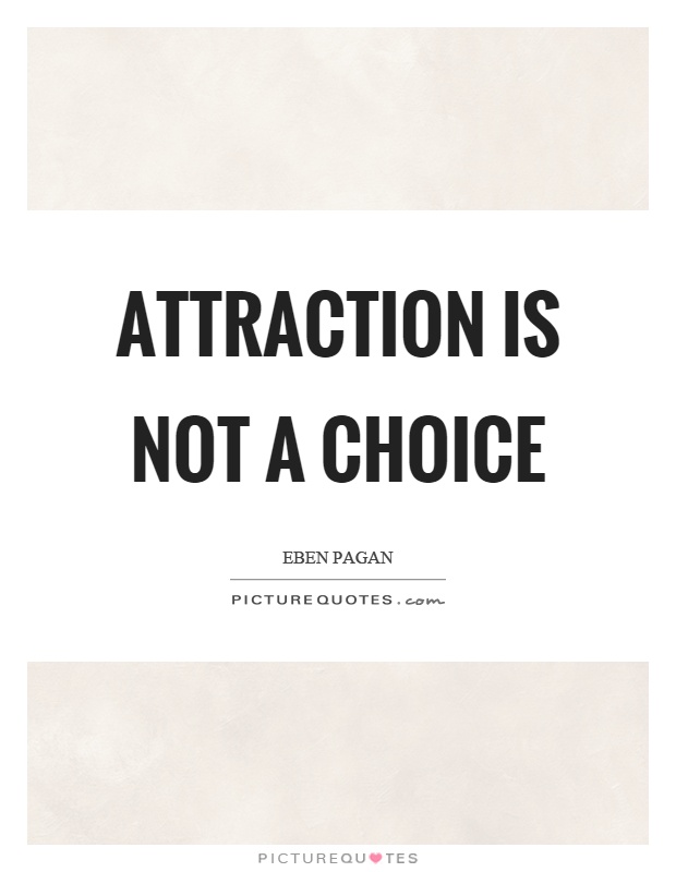 Attraction is not a choice Picture Quote #1