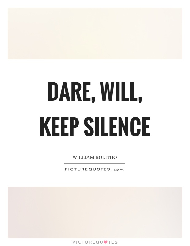 Dare, will, keep silence Picture Quote #1
