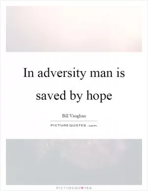 In adversity man is saved by hope Picture Quote #1
