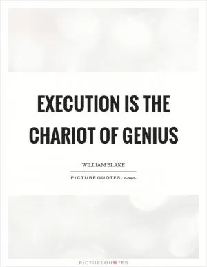 Execution is the chariot of genius Picture Quote #1