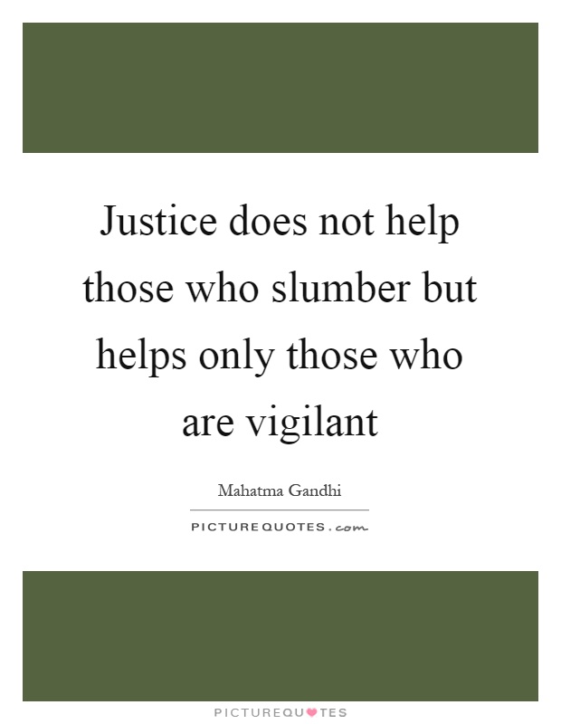 Justice does not help those who slumber but helps only those who are vigilant Picture Quote #1