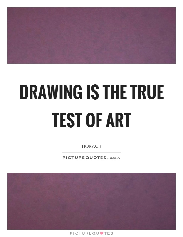 Drawing is the true test of art Picture Quote #1