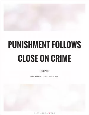 Punishment follows close on crime Picture Quote #1