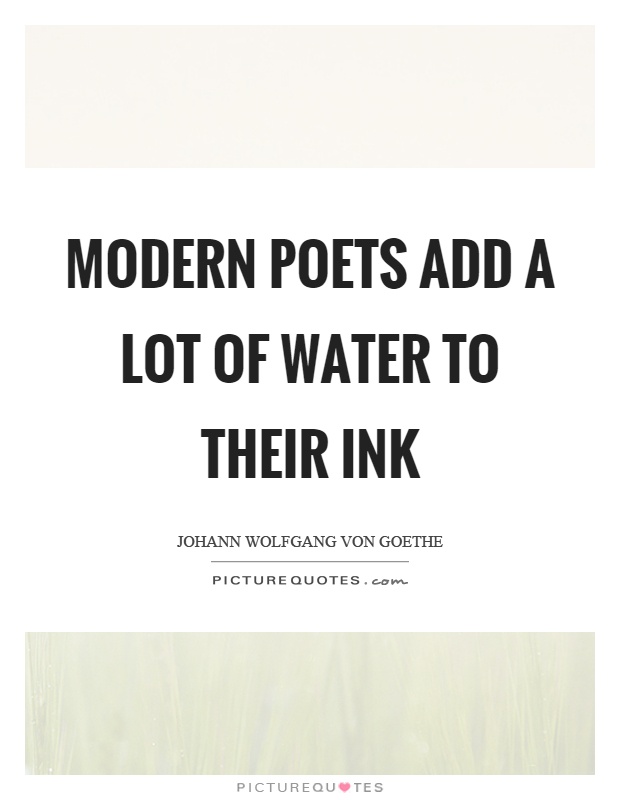 Modern poets add a lot of water to their ink Picture Quote #1