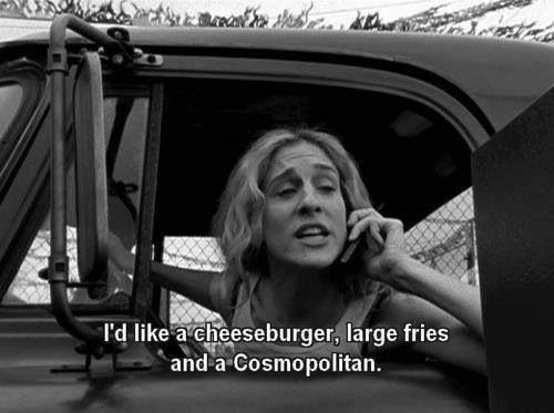 I’d like a cheeseburger, large fries and a Cosmopolitan Picture Quote #1