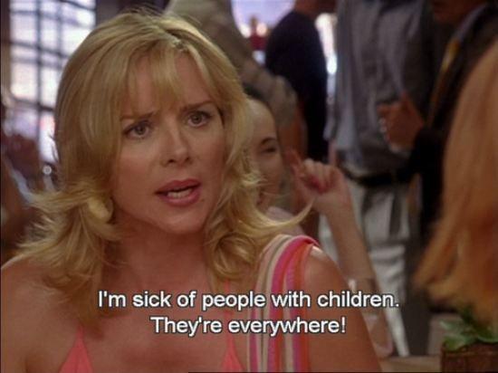 I'm sick of people with children. They're everywhere! Picture Quote #1