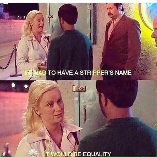 If I had to have a stripper's name. It would be equality Picture Quote #1