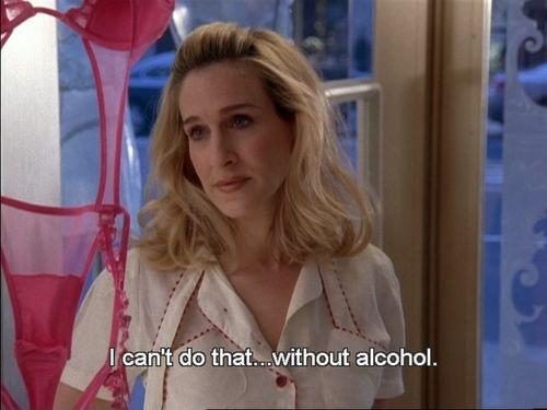 I can't do that... without alcohol Picture Quote #1