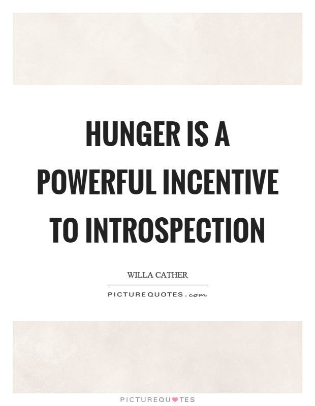 Hunger is a powerful incentive to introspection Picture Quote #1