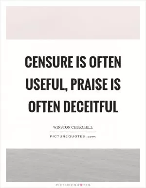 Censure is often useful, praise is often deceitful Picture Quote #1