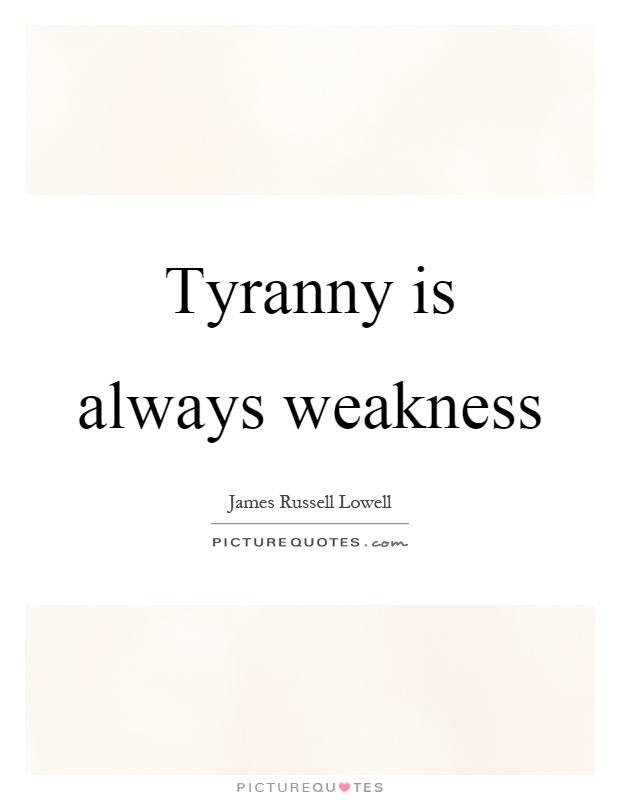 Tyranny is always weakness Picture Quote #1