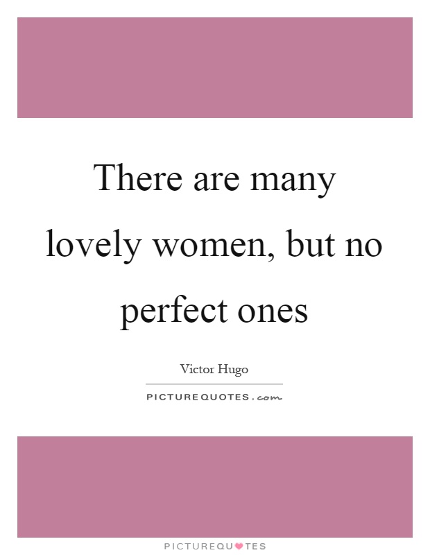 There are many lovely women, but no perfect ones Picture Quote #1