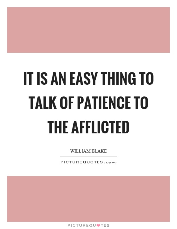 It is an easy thing to talk of patience to the afflicted Picture Quote #1