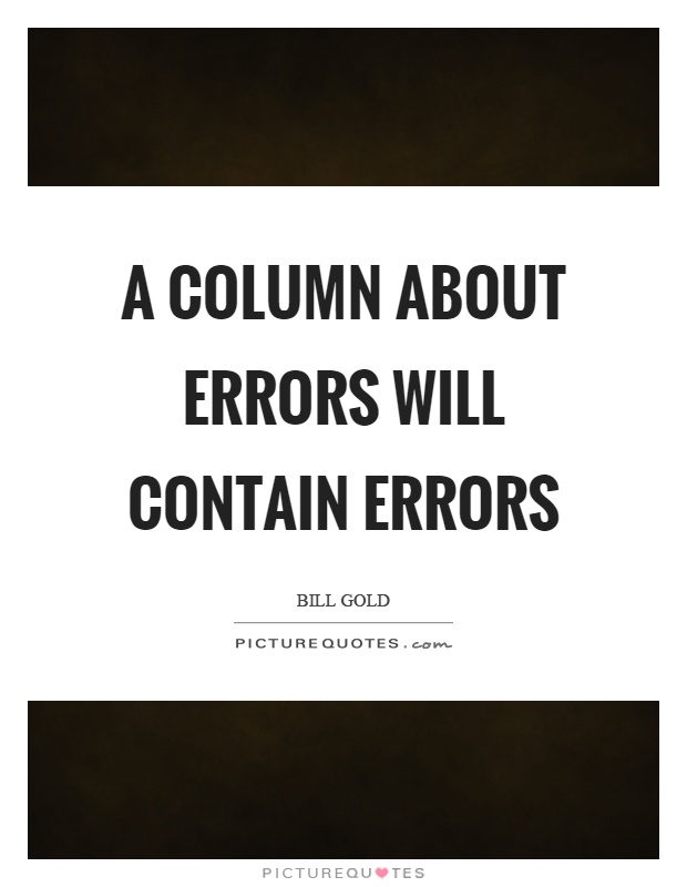 A column about errors will contain errors Picture Quote #1