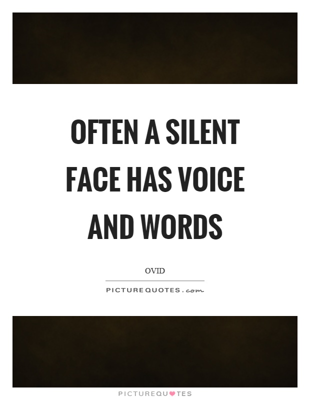 Often a silent face has voice and words Picture Quote #1