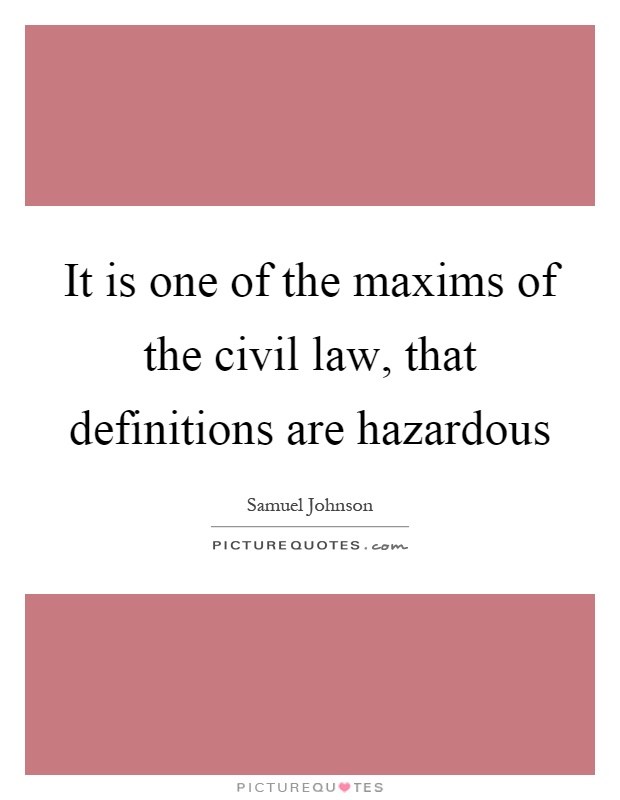 It is one of the maxims of the civil law, that definitions are hazardous Picture Quote #1
