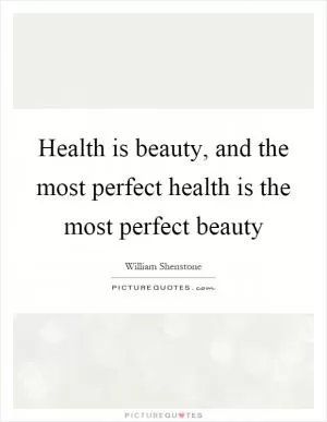 Health is beauty, and the most perfect health is the most perfect beauty Picture Quote #1