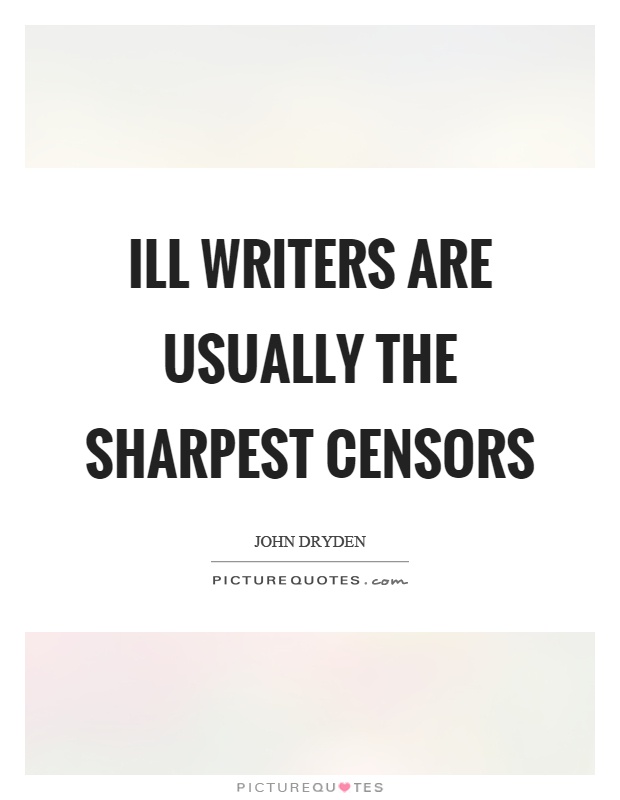 Ill writers are usually the sharpest censors Picture Quote #1