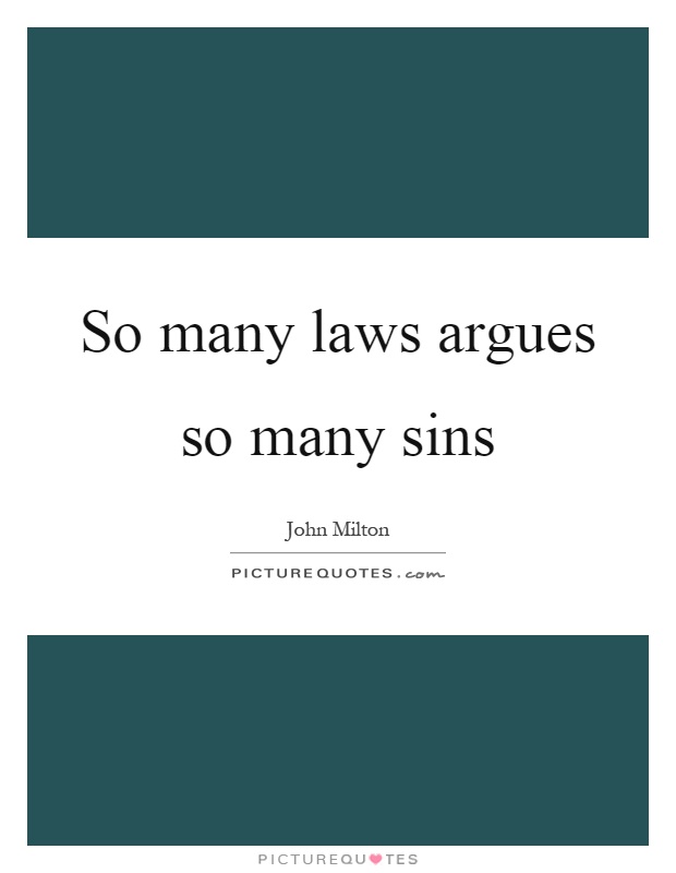 So many laws argues so many sins Picture Quote #1