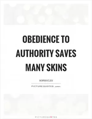 Obedience to authority saves many skins Picture Quote #1