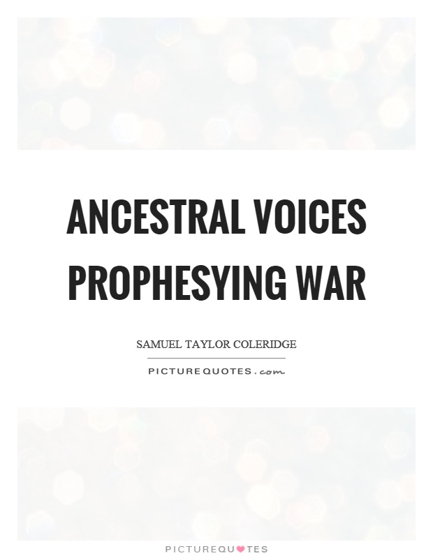Ancestral voices prophesying war Picture Quote #1