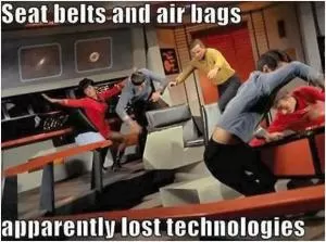 Seat belts and air bags.. apparently lost technologies Picture Quote #1