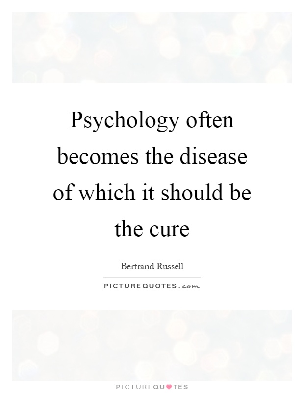 Psychology often becomes the disease of which it should be the cure Picture Quote #1
