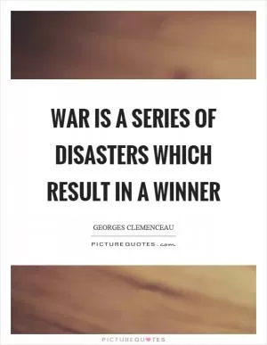 War is a series of disasters which result in a winner Picture Quote #1