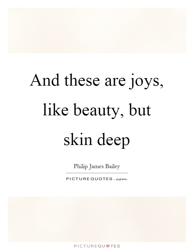 And these are joys, like beauty, but skin deep Picture Quote #1