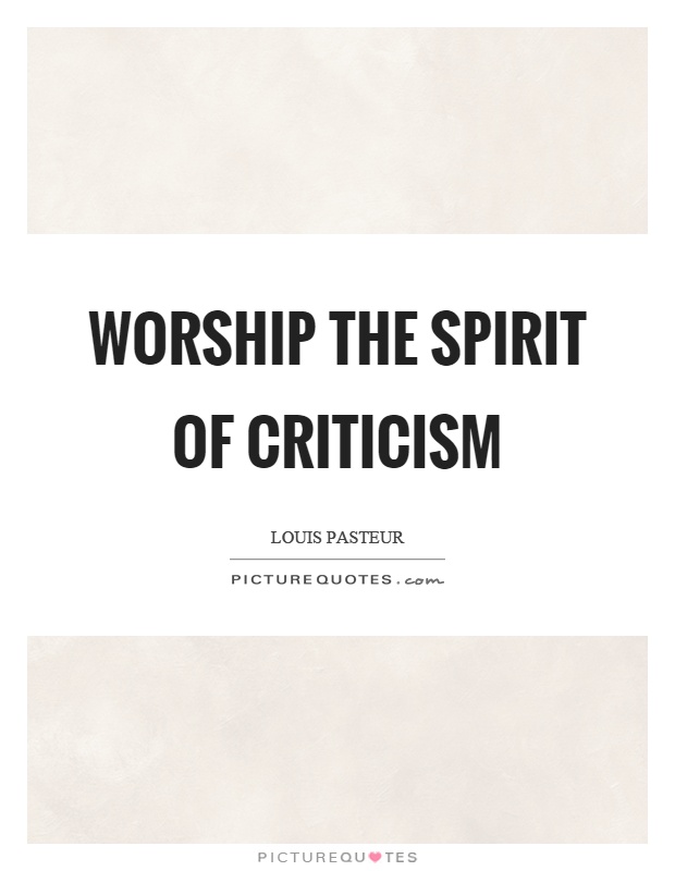 Worship the spirit of criticism Picture Quote #1