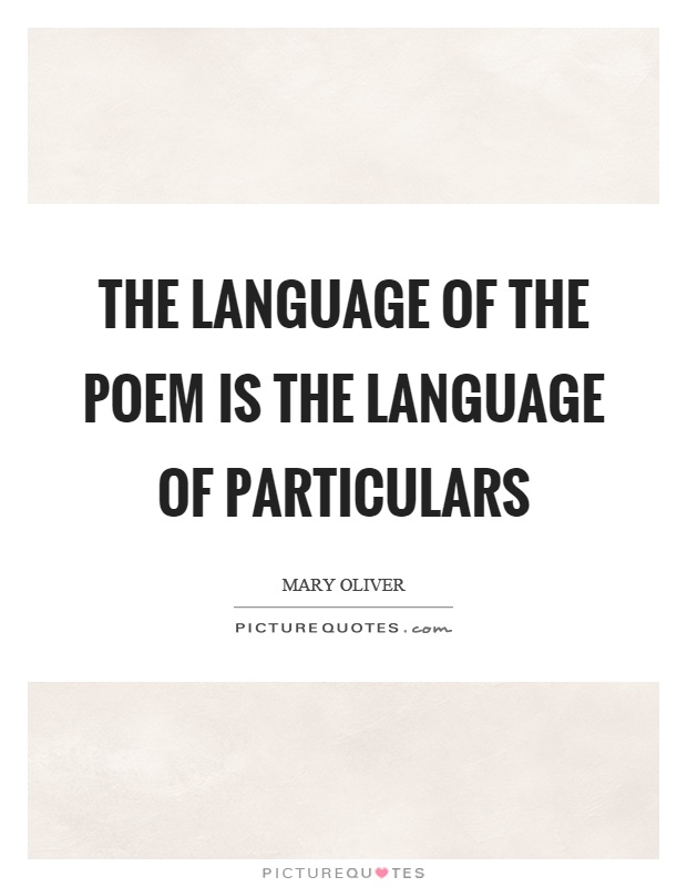 The language of the poem is the language of particulars Picture Quote #1