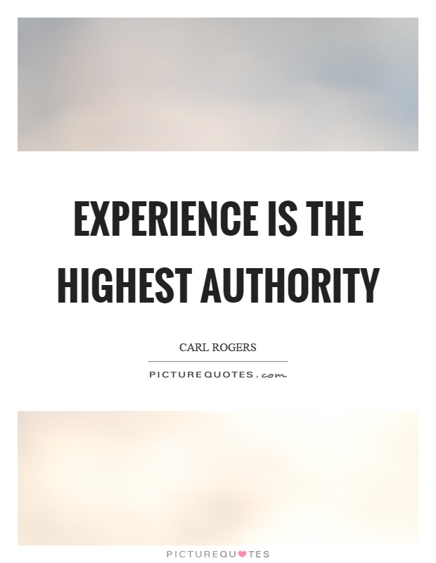 Experience is the highest authority Picture Quote #1