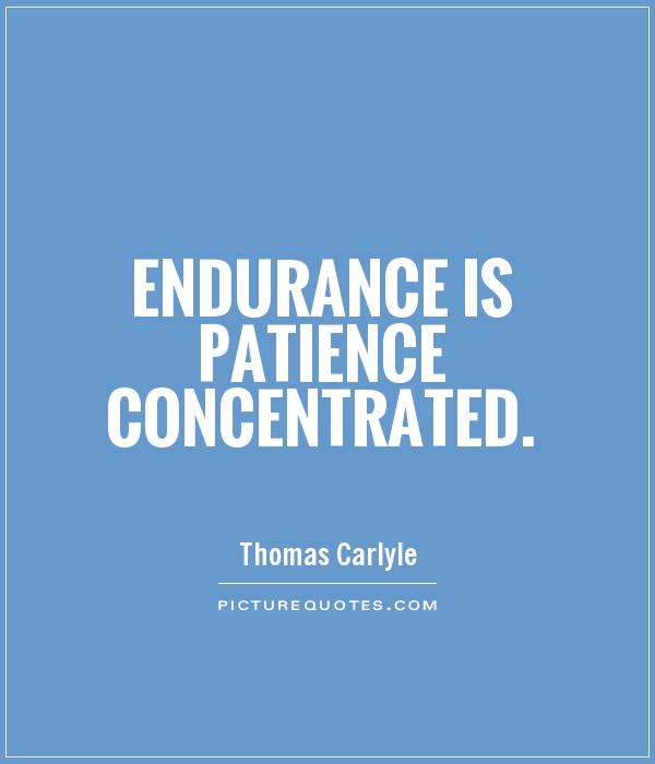 Endurance is patience concentrated Picture Quote #1