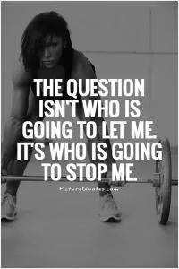 The question isn't who is going to let me. It's who is going to stop me Picture Quote #1