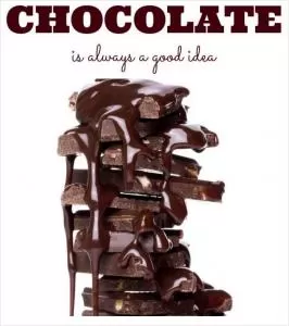 Chocolate is always a good idea Picture Quote #1