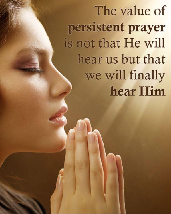 The value of persistent prayer is not that He will hear us but that we will finally hear Him Picture Quote #1
