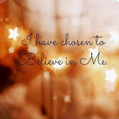 I have chosen to believe in me Picture Quote #1