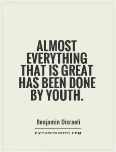 Almost everything that is great has been done by youth Picture Quote #1