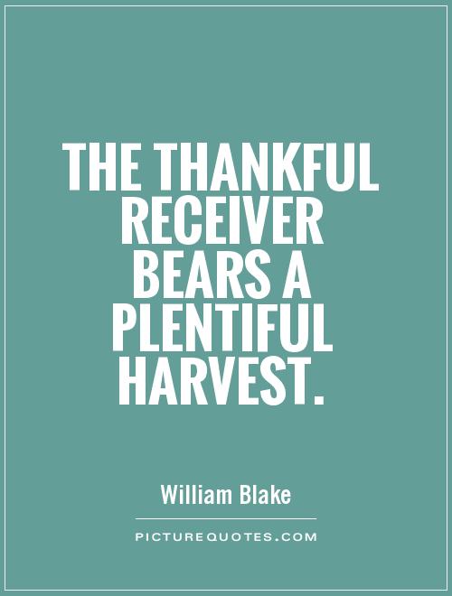 The thankful receiver bears a plentiful harvest Picture Quote #1