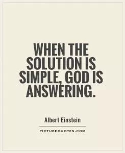 When the solution is simple, God is answering Picture Quote #1